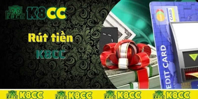 rút tiền k8cc